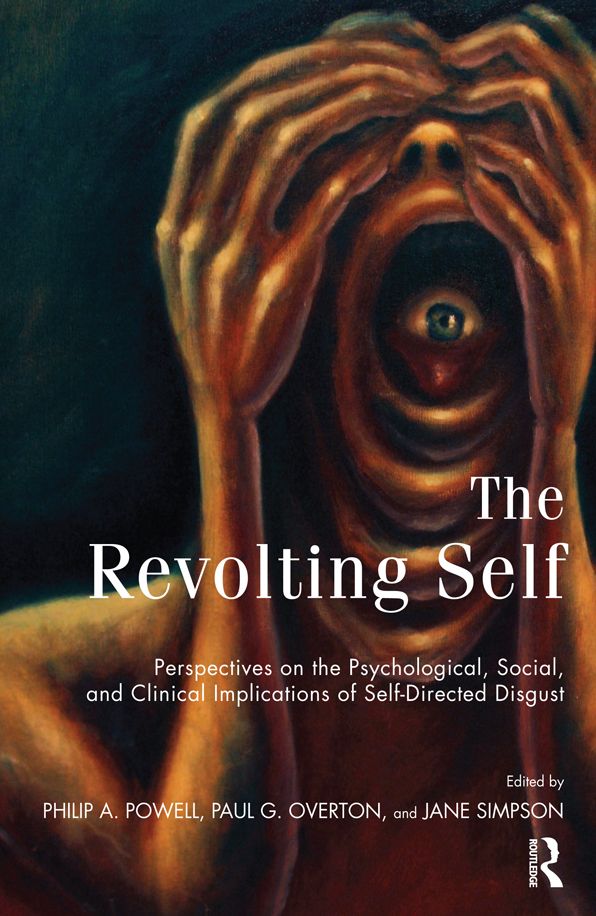 The Revolting Self: Perspectives on the Psychological, Social, and Clinical Implications of Self-Directed Disgust