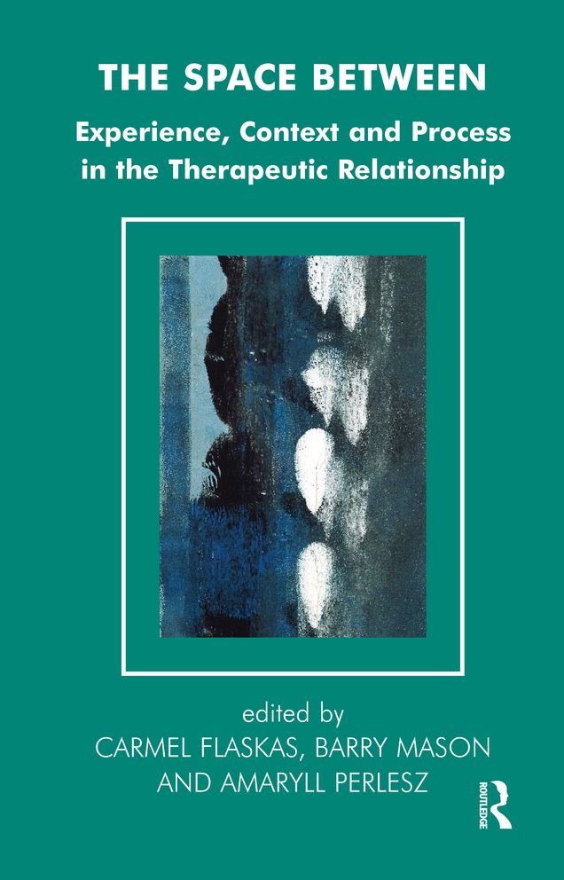 The Space Between: Experience, Context, and Process in the Therapeutic Relationship