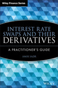 Interest Rate Swaps and Their Derivatives: A Practitioner's Guide