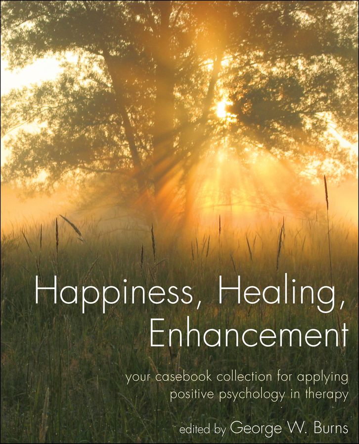 Happiness, Healing, Enhancement: Your Casbook Collection For Applying Positive Psychology in Therapy