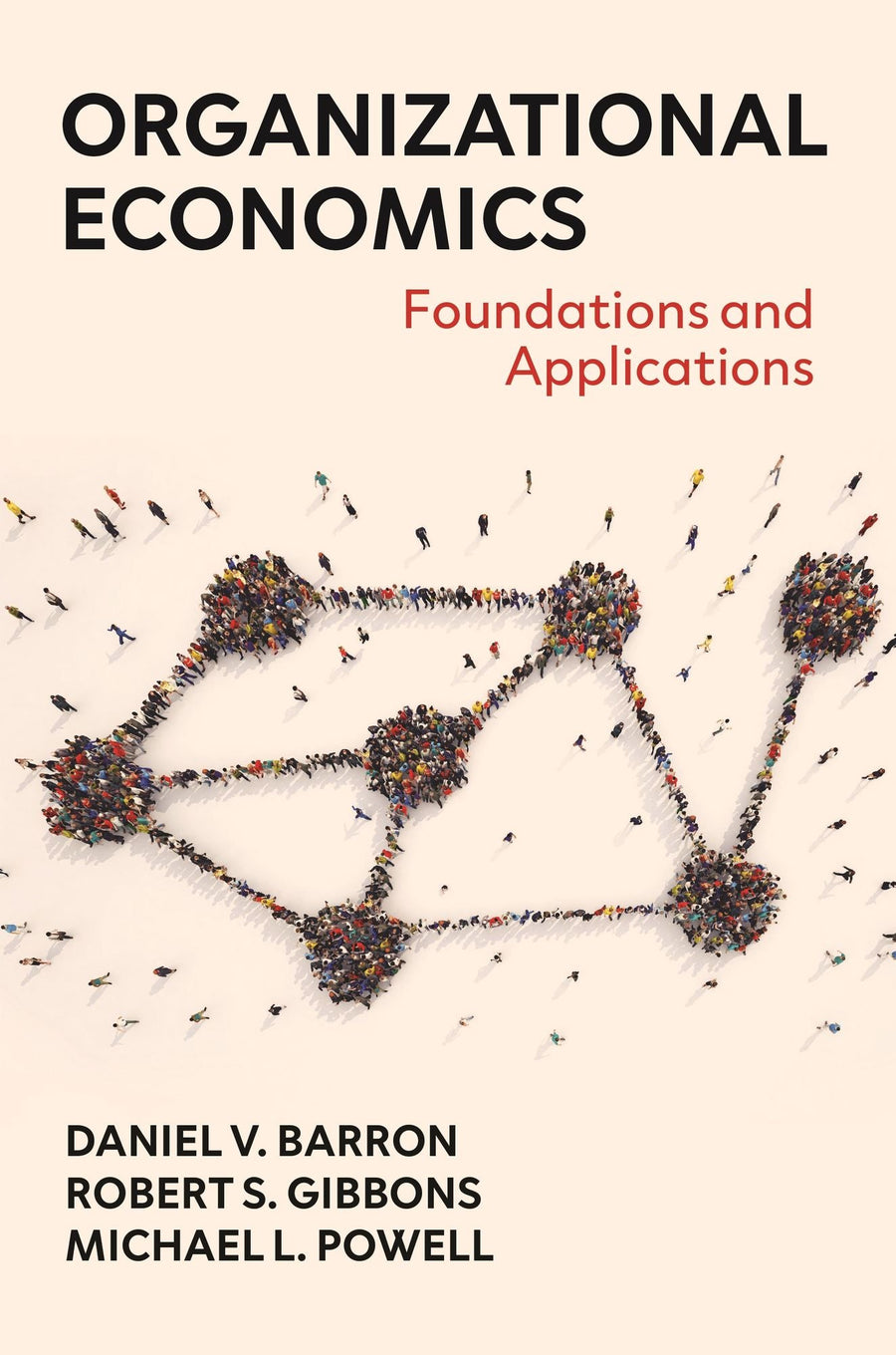 Organizational Economics: Foundations and Applications