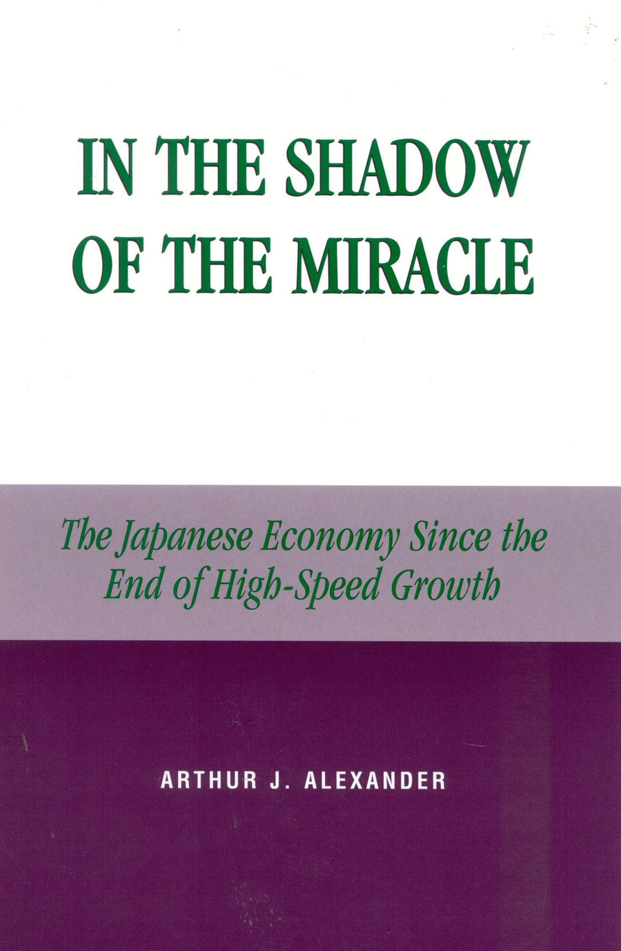 In the Shadow of the Miracle: The Japanese Economy Since the End of High-Speed Growth