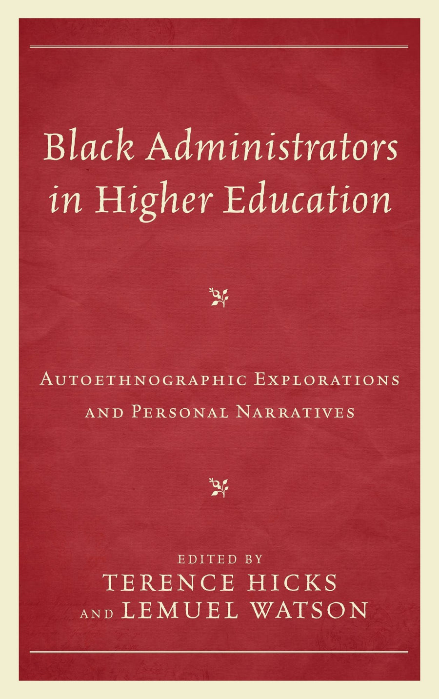 Black Administrators in Higher Education: Autoethnographic Explorations and Personal Narratives
