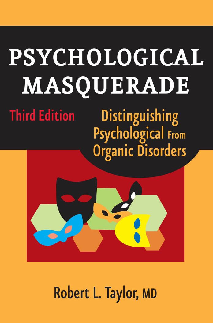 Psychological Masquerade, Third Edition: Distinguishing Psychological from Organic Disorders, Third Edition