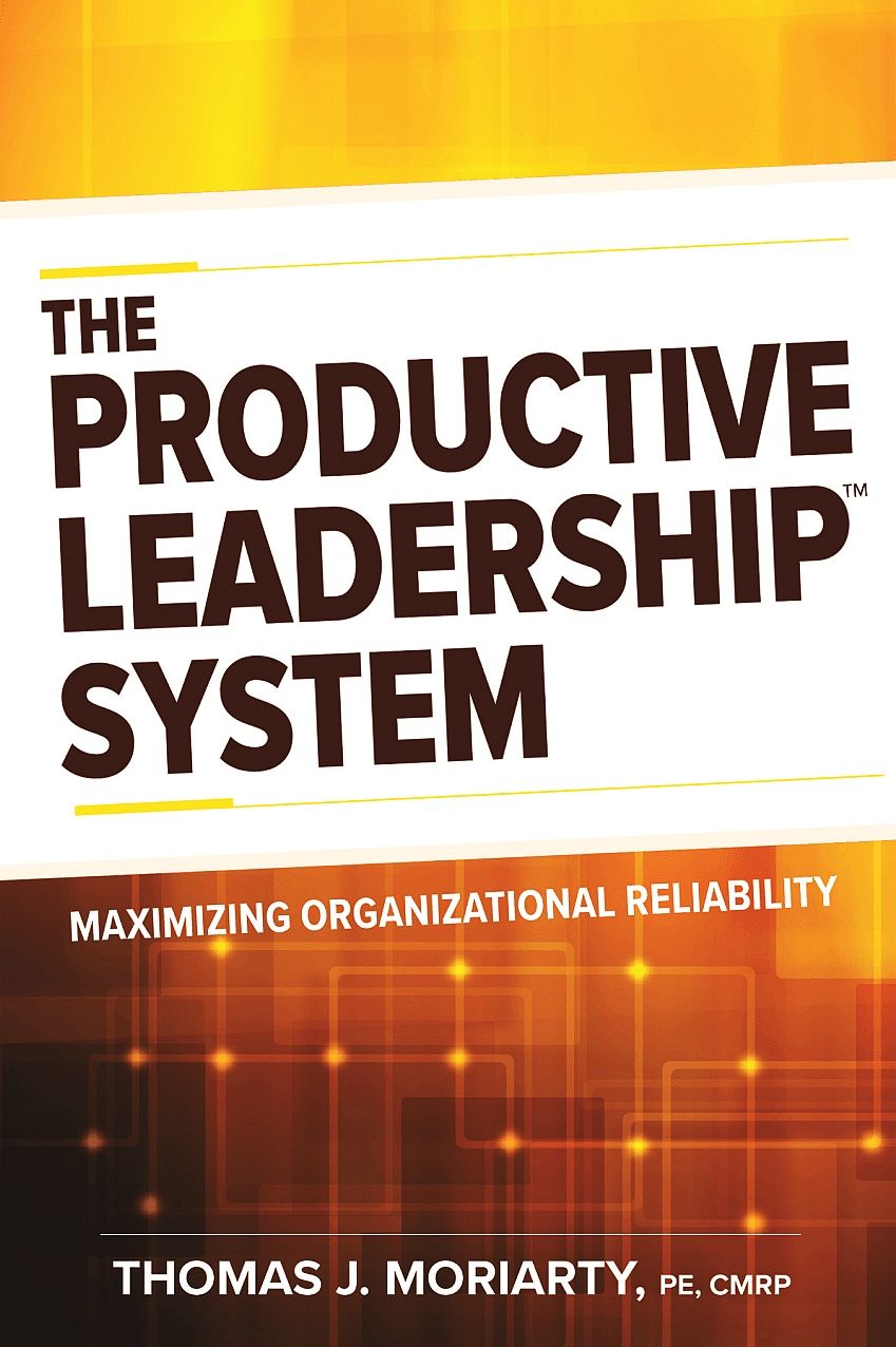 The Productive LeadershipT System: Maximizing Organizational Reliability