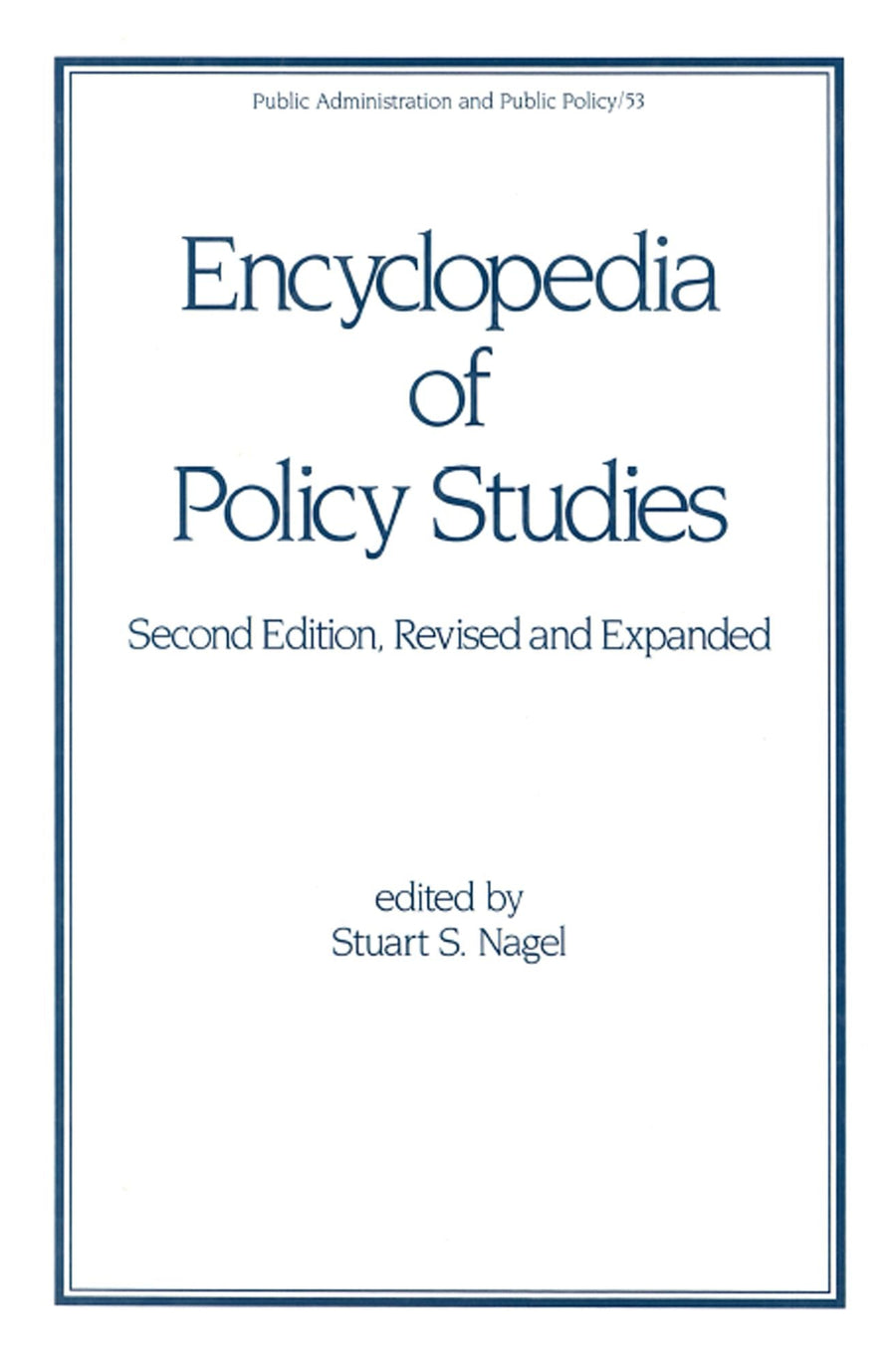 Encyclopedia of Policy Studies, Second Edition,