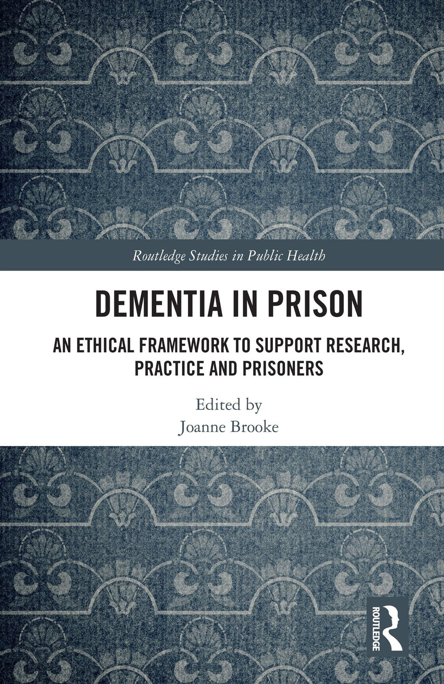 Dementia in Prison: An Ethical Framework to Support Research, Practice and Prisoners