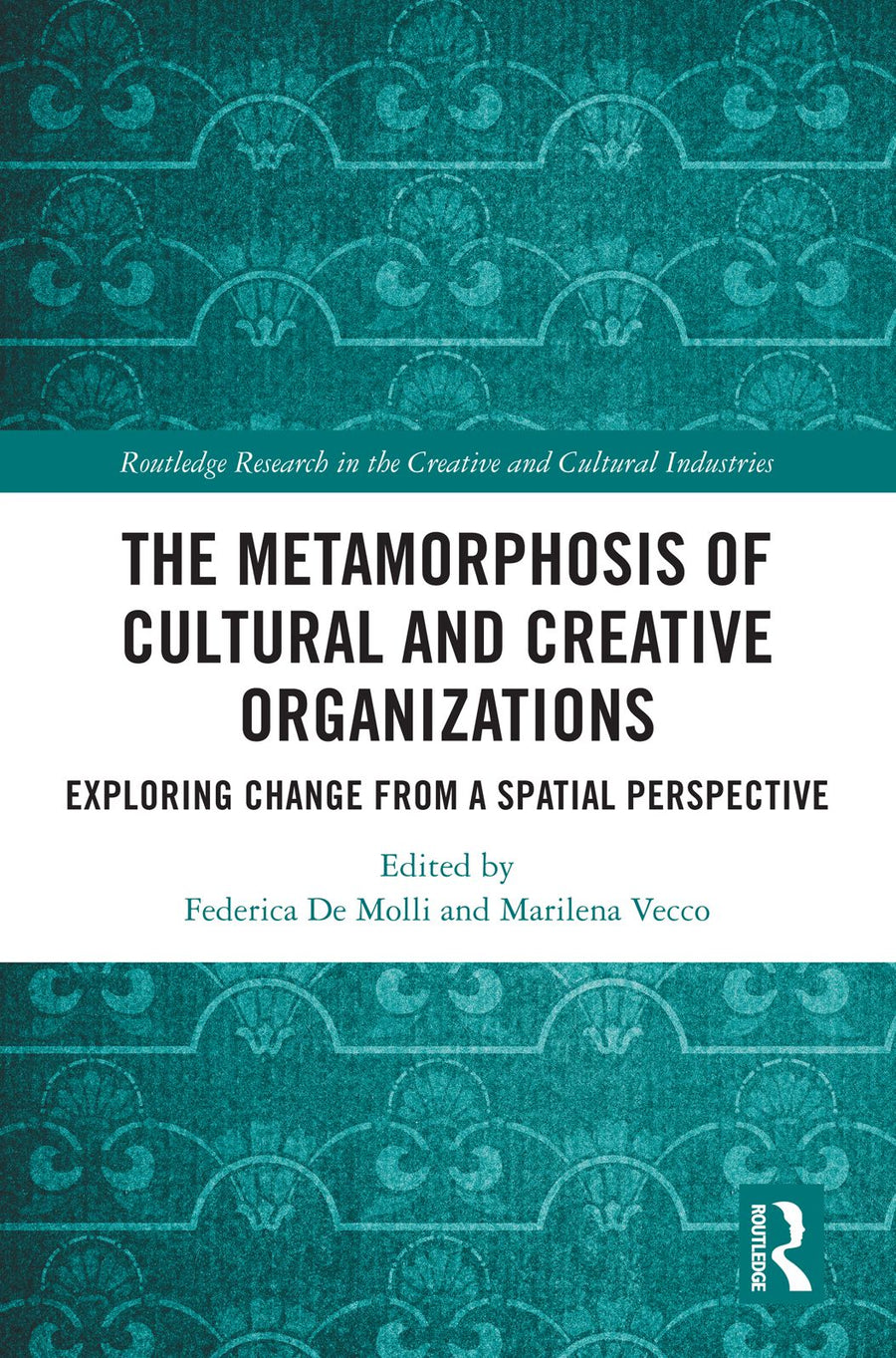 The Metamorphosis of Cultural and Creative Organizations: Exploring Change from a Spatial Perspective