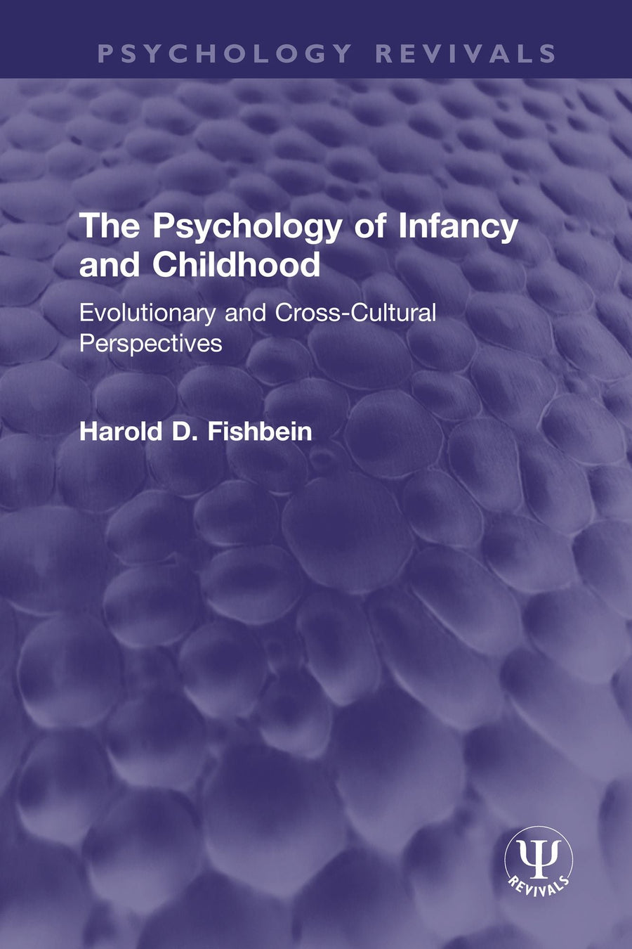 The Psychology of Infancy and Childhood: Evolutionary and Cross-Cultural Perspectives