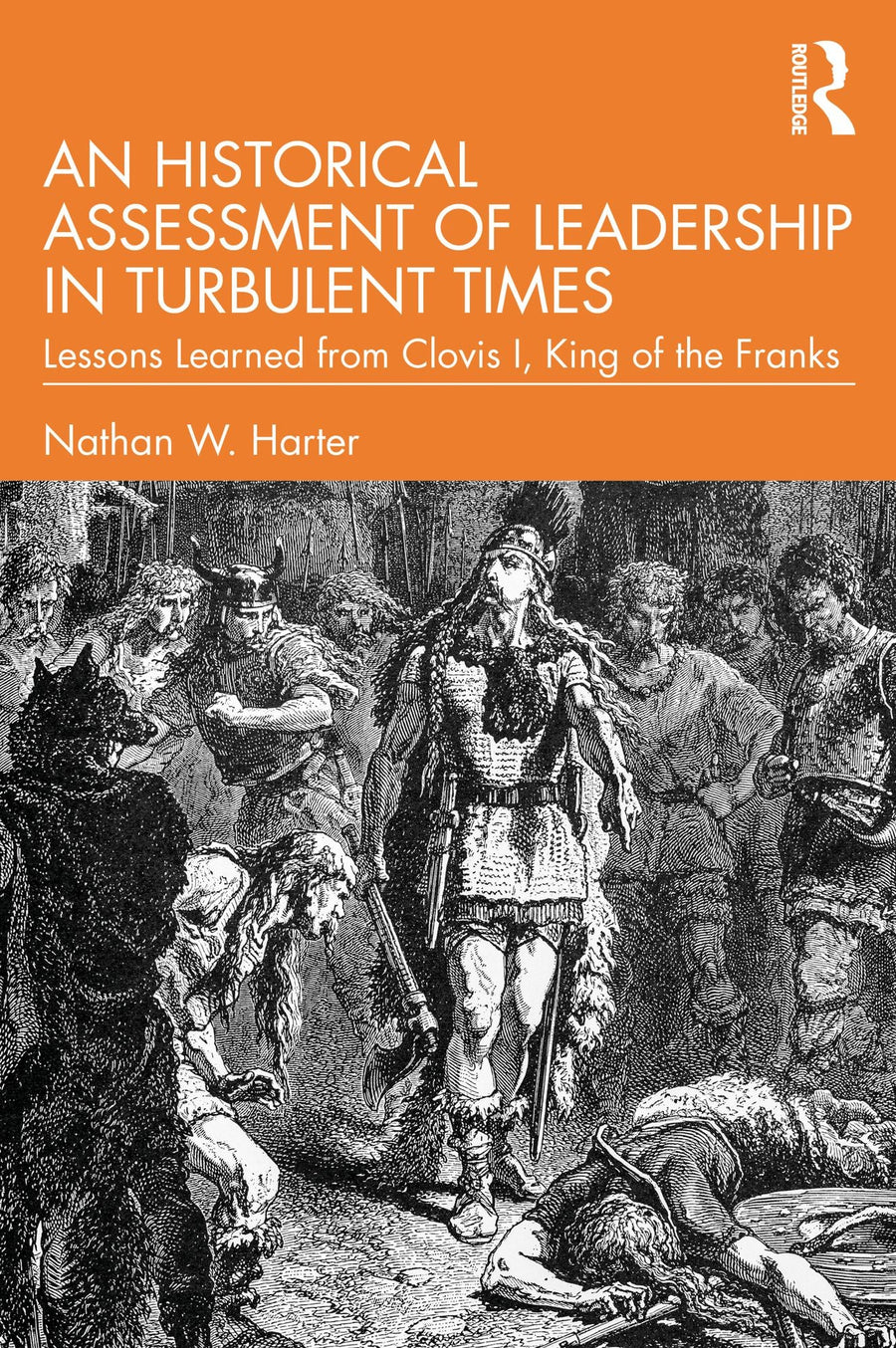 An Historical Assessment of Leadership in Turbulent Times: Lessons Learned from Clovis I, King of the Franks