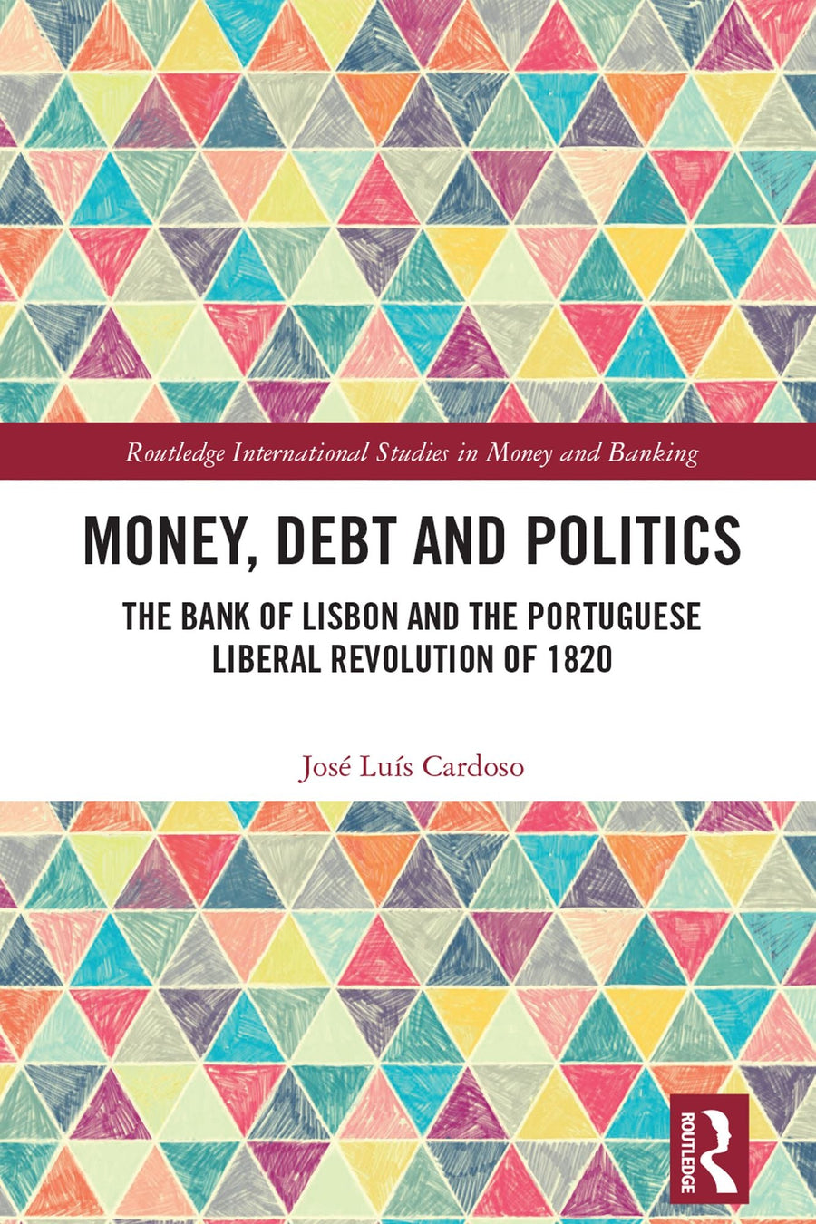 Money, Debt and Politics: The Bank of Lisbon and the Portuguese Liberal Revolution of 1820