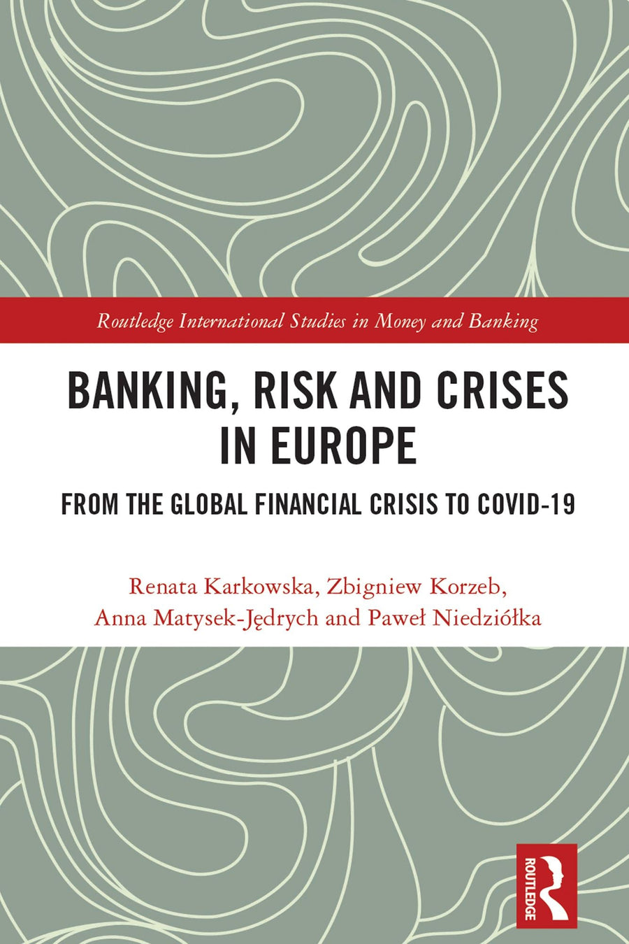 Banking, Risk and Crises in Europe: From the Global Financial Crisis to COVID-19