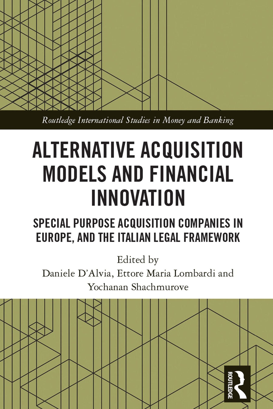Alternative Acquisition Models and Financial Innovation: Special Purpose Acquisition Companies in Europe, and the Italian Legal Framework