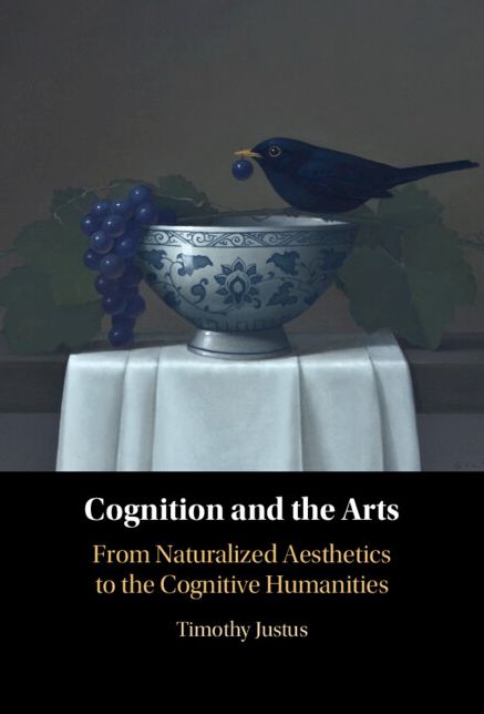 Cognition and the Arts: From Naturalized Aesthetics to the Cognitive Humanities