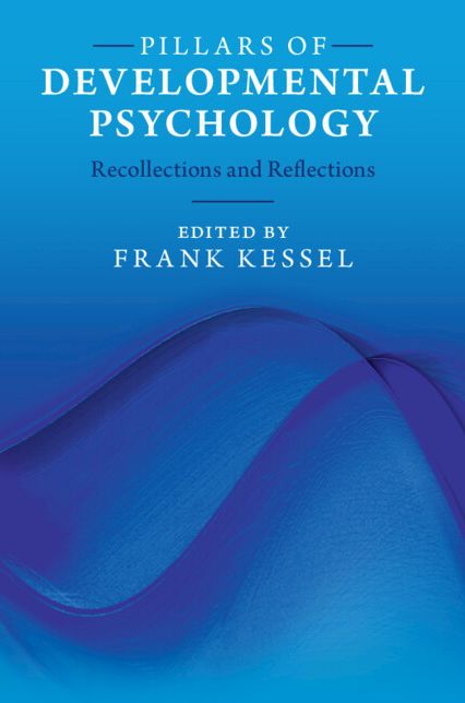 Pillars of Developmental Psychology: Recollections and Reflections