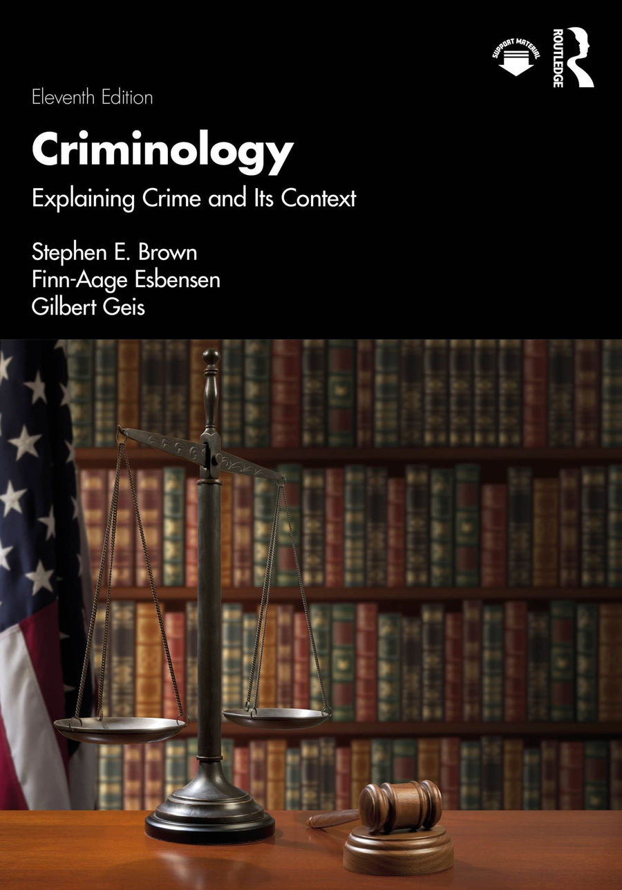 Criminology: Explaining Crime and Its Context