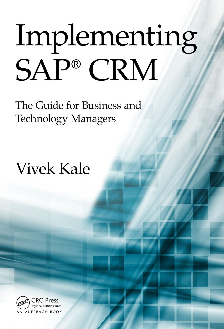 Implementing SAP® CRM: The Guide for Business and Technology Managers