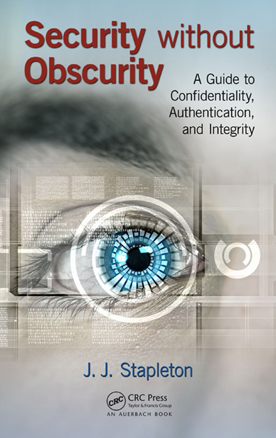 Security without Obscurity: A Guide to Confidentiality, Authentication, and Integrity