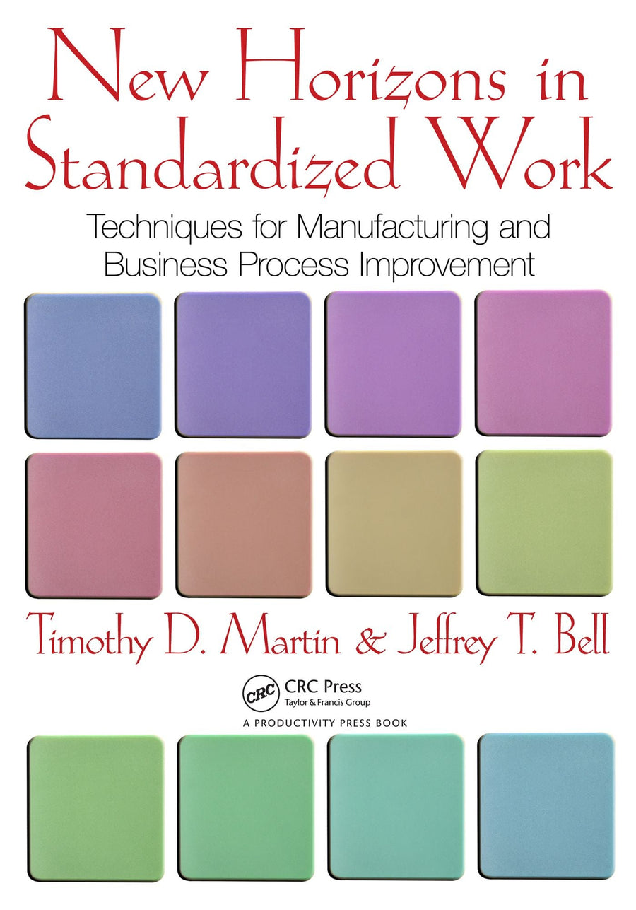 New Horizons in Standardized Work: Techniques for Manufacturing and Business Process Improvement