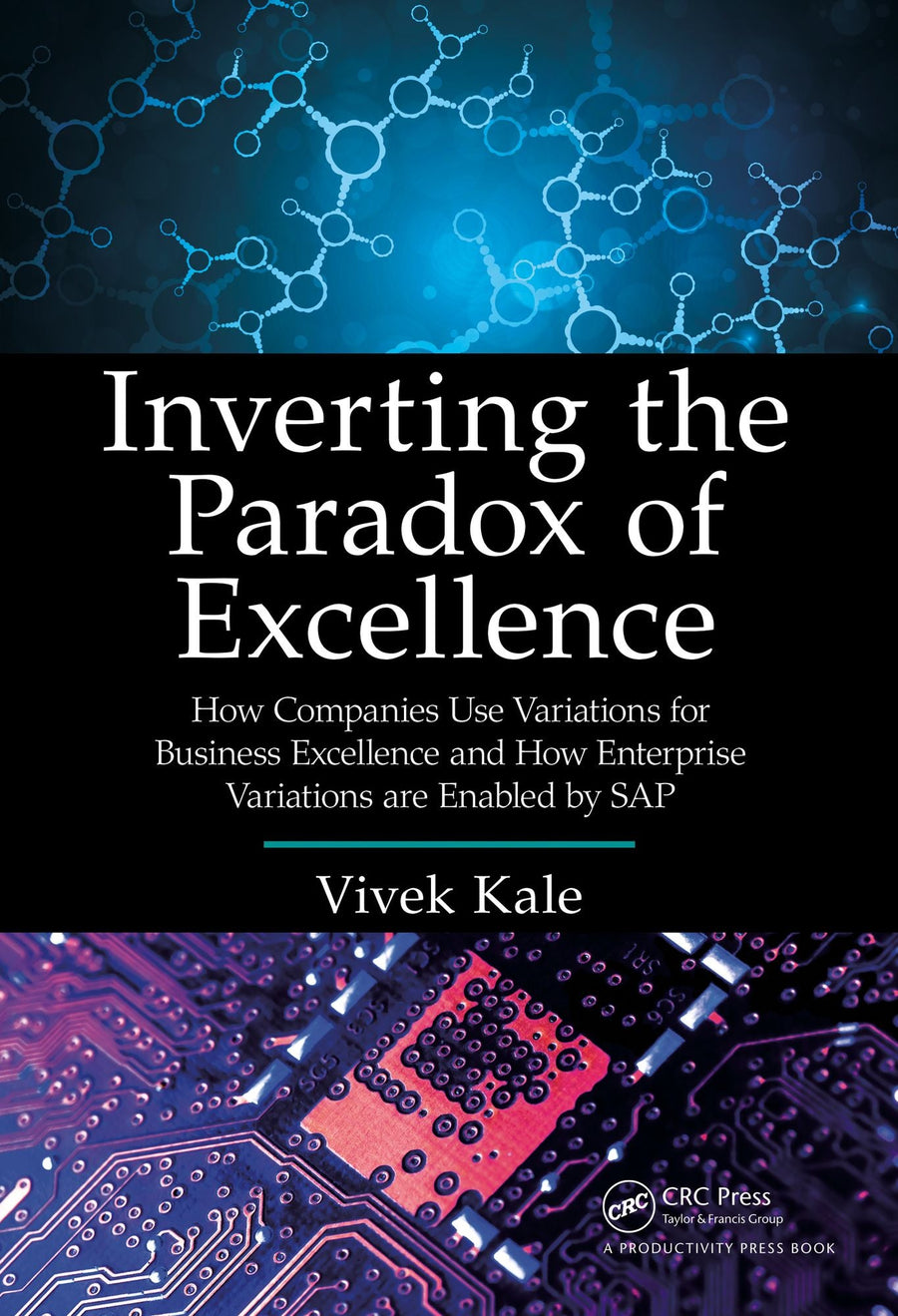 Inverting the Paradox of Excellence: How Companies Use Variations for Business Excellence and How Enterprise Variations Are Enabled by SAP