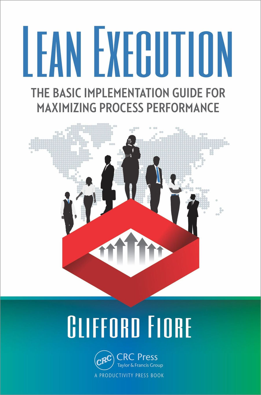 Lean Execution: The Basic Implementation Guide for Maximizing Process Performance