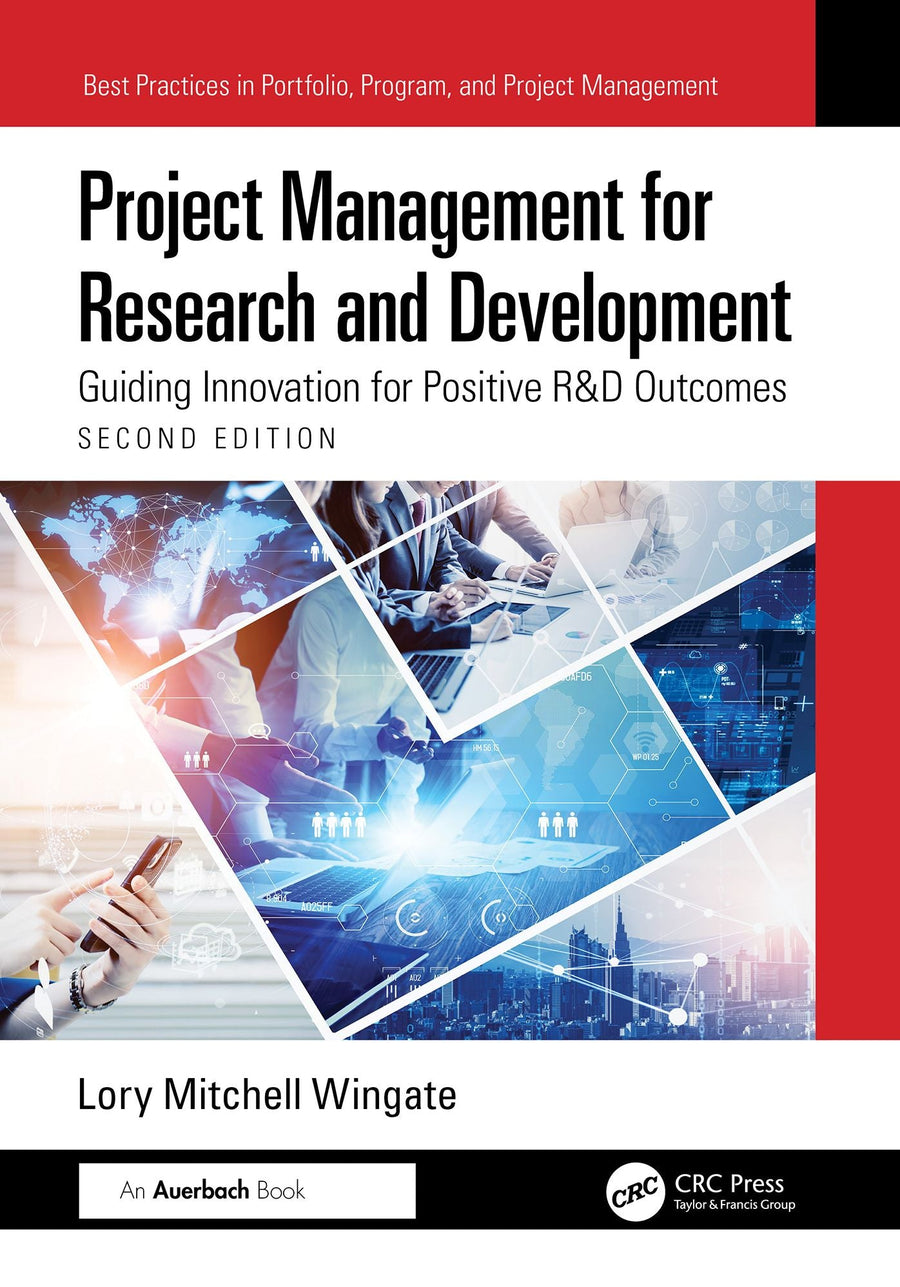 Project Management for Research and Development: Guiding Innovation for Positive R&D Outcomes
