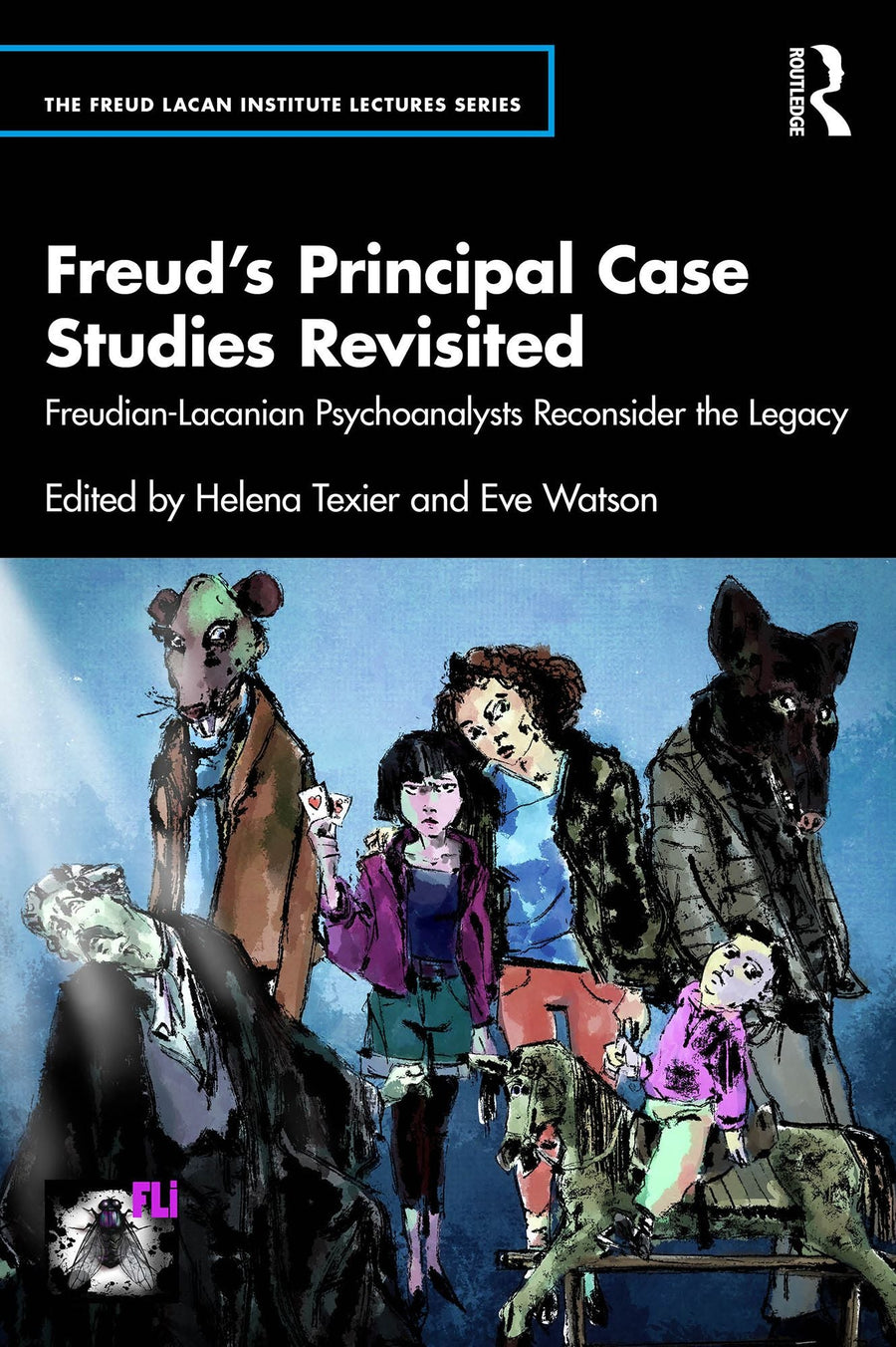 Freud's Principal Case Studies Revisited: Freudian-Lacanian Psychoanalysts Reconsider the Legacy