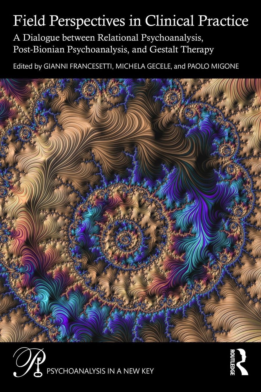 Field Perspectives in Clinical Practice: A Dialogue between Relational Psychoanalysis, Post-Bionian Psychoanalysis, and Gestalt Therapy