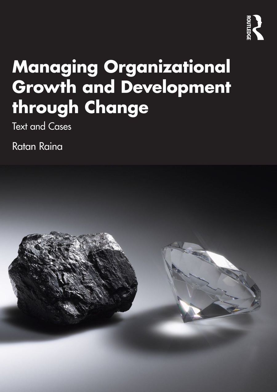 Managing Organizational Growth and Development through Change: Text and Cases