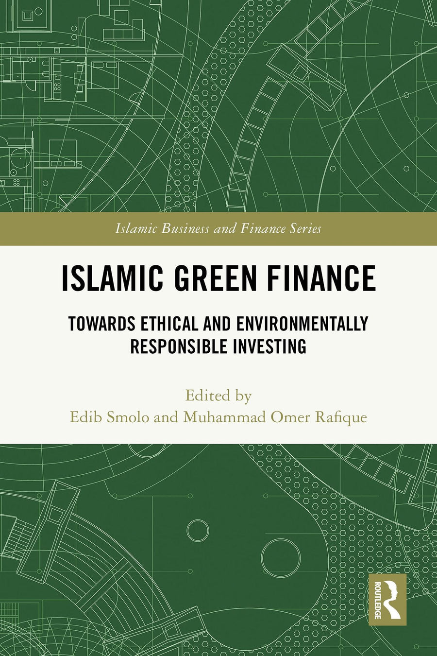 Islamic Green Finance: Towards Ethical and Environmentally Responsible Investing