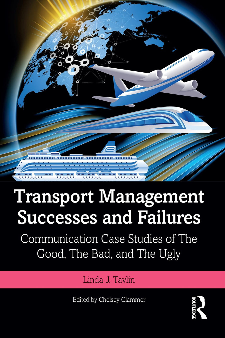 Transport Management Successes and Failures: Communication Case Studies of The Good, The Bad and The Ugly