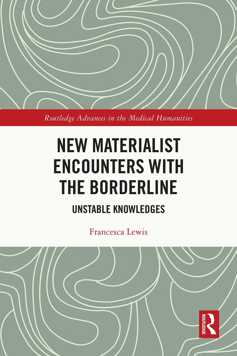 New Materialist Encounters with the Borderline: Unstable Knowledges