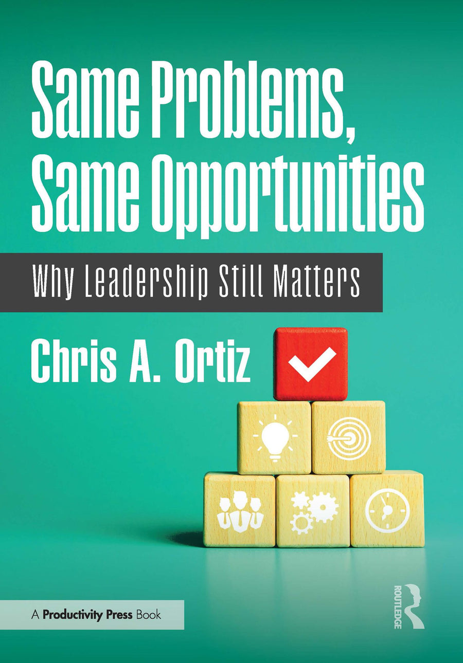 Same Problems, Same Opportunities: Why Leadership Still Matters