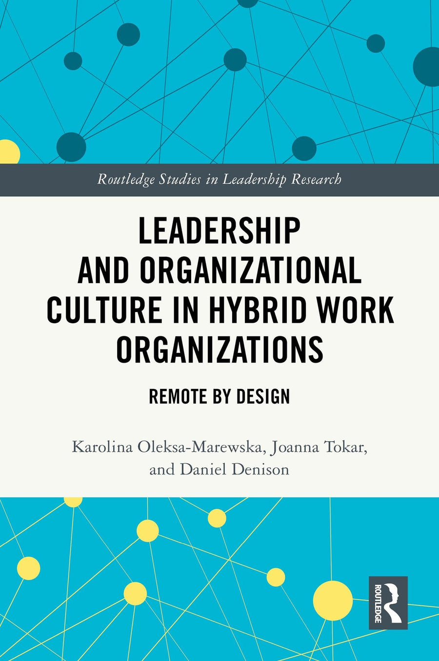 Leadership and Organizational Culture in Hybrid Work Organizations: Remote by Design