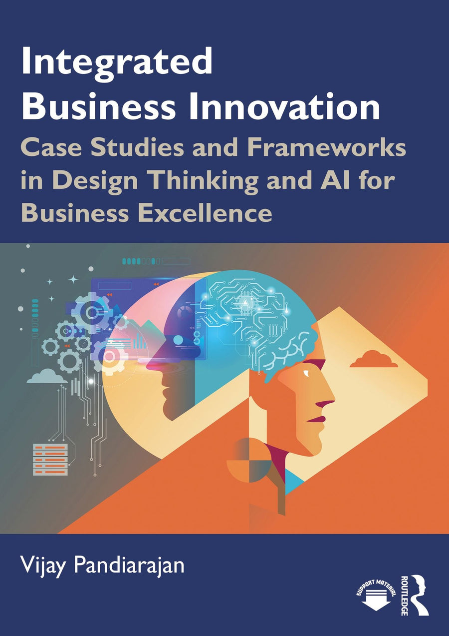 Integrated Business Innovation: Case Studies and Frameworks in Design Thinking and AI for Business Excellence