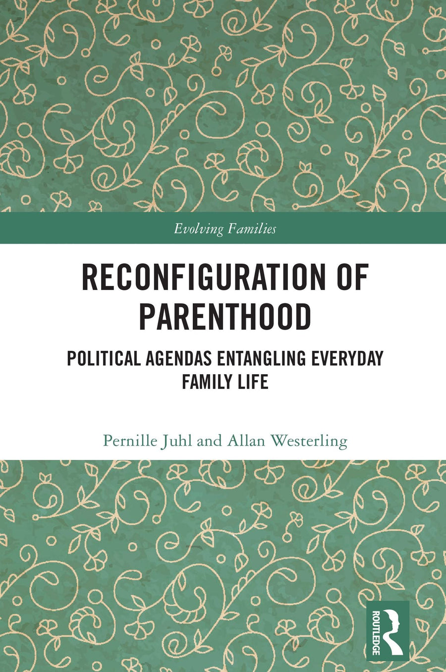 Reconfiguration of Parenthood: Political Agendas Entangling Everyday Family Life