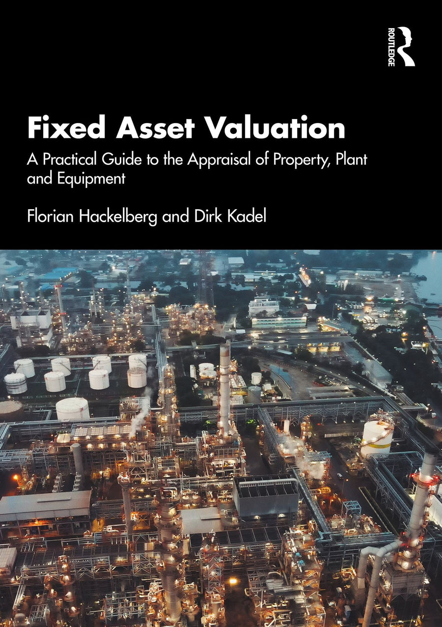Fixed Asset Valuation: A Practical Guide to the Appraisal of Property, Plant and Equipment