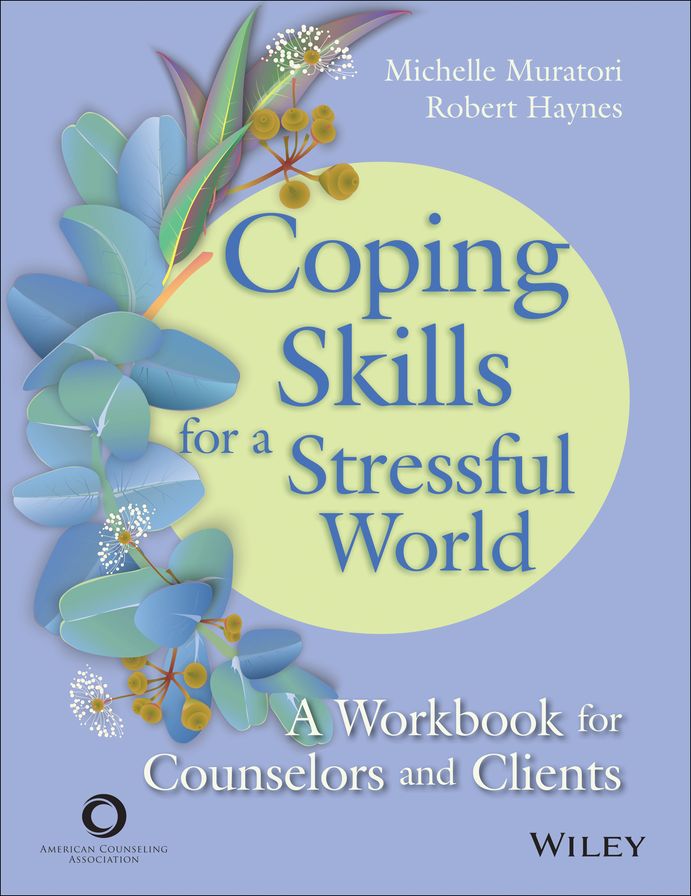 Coping Skills for a Stressful World: A Workbook for Counselors and Clients