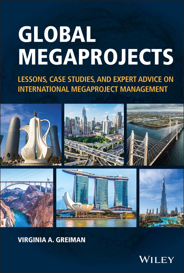 Global Megaprojects: Lessons, Case Studies, and Expert Advice on International Megaproject Management