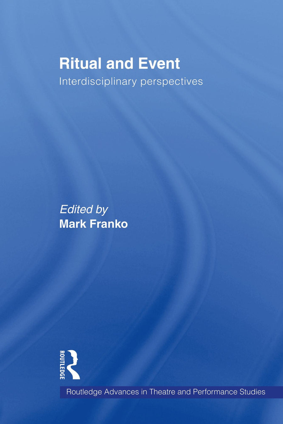 Ritual and Event: Interdisciplinary Perspectives