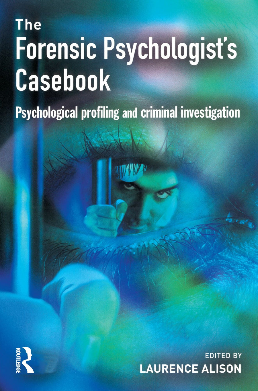 Forensic Psychologists Casbook: Psychological profiling and criminal investigation