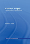 In Search of Pedagogy Volume I: The Selected Works of Jerome Bruner, 1957-1978