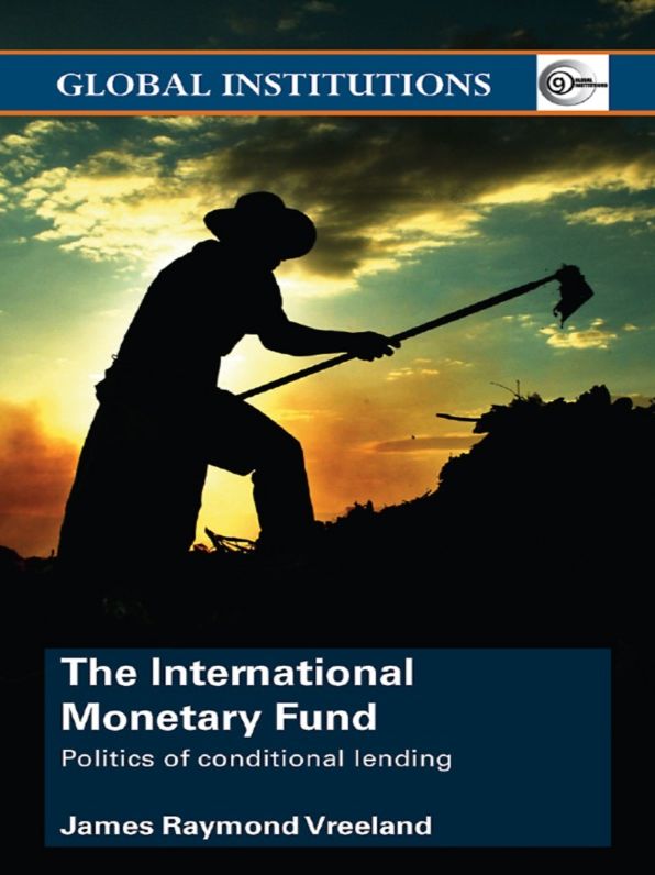 The International Monetary Fund (IMF): Politics of Conditional Lending