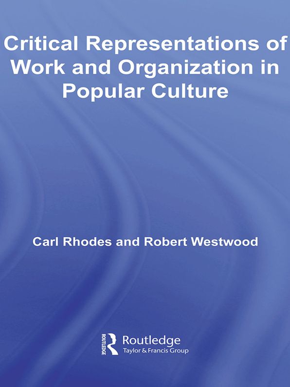 Critical Representations of Work and Organization in Popular Culture