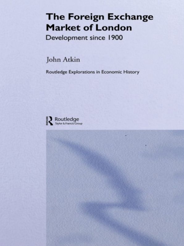 The Foreign Exchange Market of London: Development Since 1900