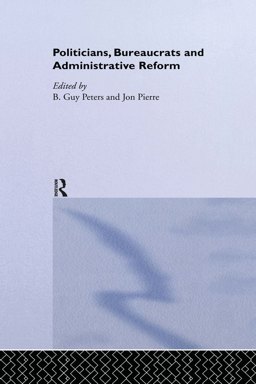 Politicians, Bureaucrats and Administrative Reform