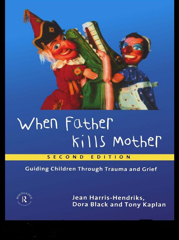 When Father Kills Mother: Guiding Children Through Trauma and Grief