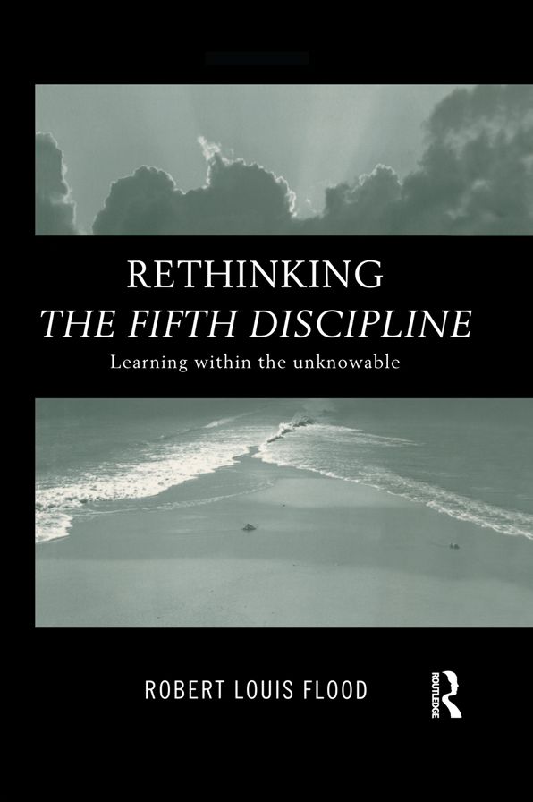 Rethinking the Fifth Discipline: Learning Within the Unknowable