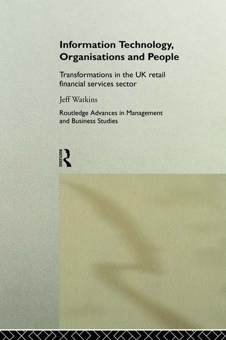 Information Technology, Organizations and People: Transformations in the UK Retail Financial Services