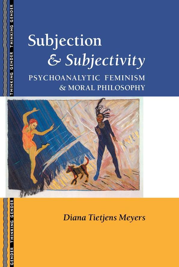 Subjection and Subjectivity: Psychoanalytic Feminism and Moral Philosophy